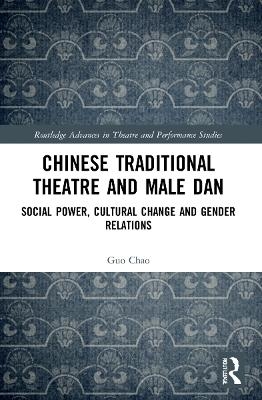 Chinese Traditional Theatre and Male Dan - Guo Chao