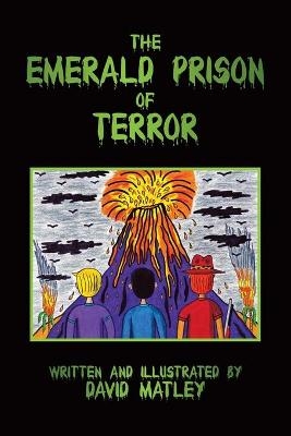 The Emerald Prison of Terror - David Matley