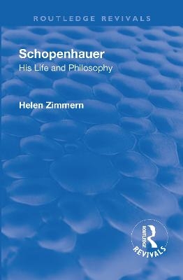 Revival: Schopenhauer: His Life and Philosophy (1932) - Helen Zimmern