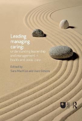 Leading, Managing, Caring: Understanding Leadership and Management in Health and Social Care - 