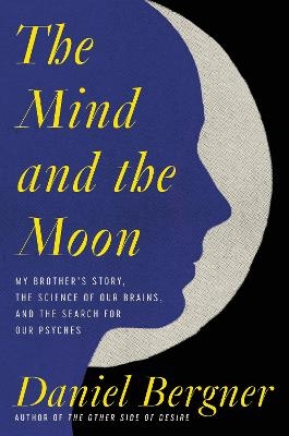 The Mind and the Moon - Daniel Bergner