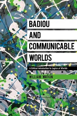 Badiou and Communicable Worlds - Dr William Watkin