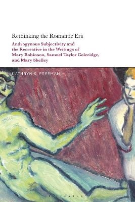 Rethinking the Romantic Era - Kathryn S. Freeman