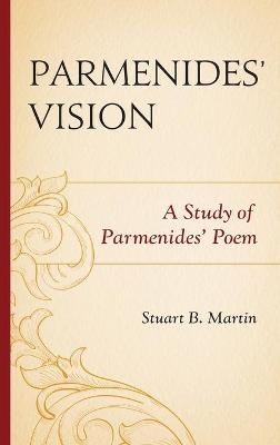 Parmenides’ Vision - Stuart B. Martin