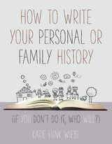 How to Write Your Personal or Family History -  Katie Wiebe
