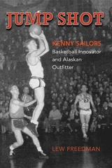 Jump Shot: Kenny Sailors -  Lew Freedman