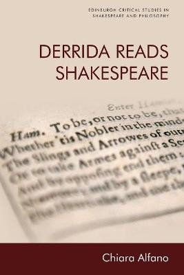 Derrida Reads Shakespeare - Chiara Alfano