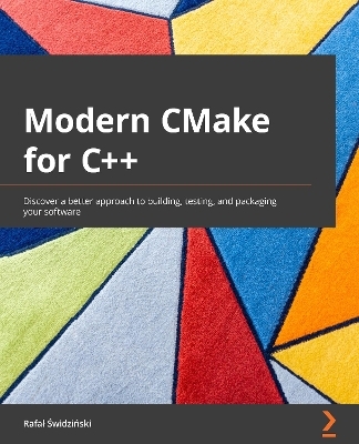 Modern CMake for C++ - Rafal Swidzinski