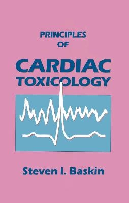 Principles of Cardiac Toxicology - Steven I. Baskin