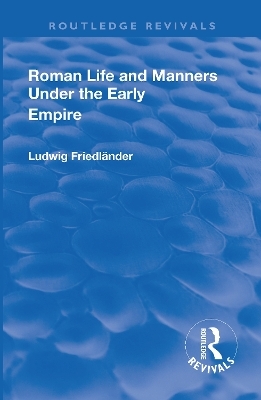Revival: Roman Life and Manners Under the Early Empire (1913) - Ludwig Henrich Friedlaender