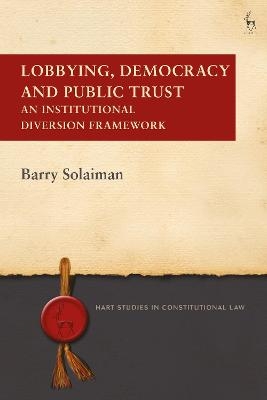 Lobbying, Democracy and Public Trust - Barry Solaiman