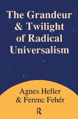 Grandeur and Twilight of Radical Universalism - Agnes Heller