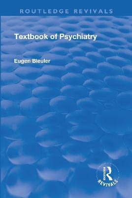 Revival: Textbook of Psychiatry (1924) - Eugen Bleuler