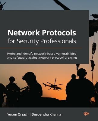 Network Protocols for Security Professionals - Yoram Orzach, Deepanshu Khanna