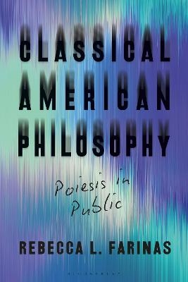 Classical American Philosophy - Rebecca L. Farinas