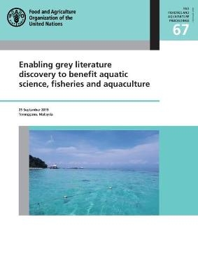 Enabling grey literature discovery to benefit aquatic science, fisheries and aquaculture -  Food and Agriculture Organization