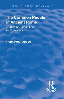 Revival: The Common People of Ancient Rome (1911) - Frank Frost Abbott
