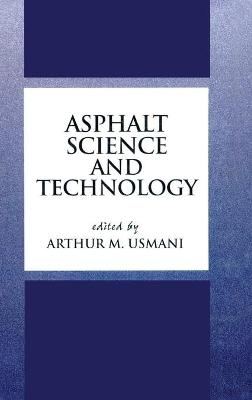 Asphalt Science and Technology - Arthur Usmani