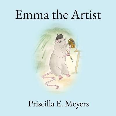 Emma the Artist - Priscilla E Meyers