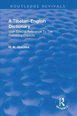 Revival: A Tibetan-English Dictionary (1934) - Heinrich August Jaeschke