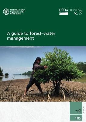 A guide to forest-water management -  Food and Agriculture Organization,  International Union of Forest Research Organizations,  U.S. Department of Agriculture