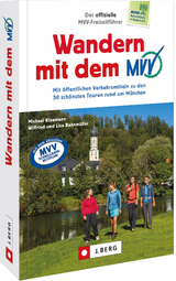 Der offizielle MVV-Freizeitführer Wandern mit dem MVV - Michael Kleemann, Wilfried und Lisa Bahnmüller