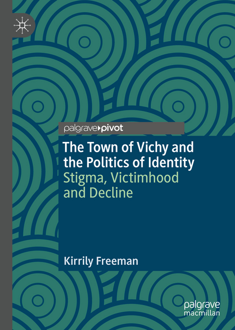 The Town of Vichy and the Politics of Identity - Kirrily Freeman