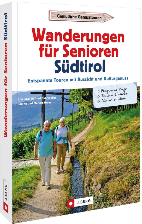 Wanderungen für Senioren Südtirol - Wilfried und Lisa Bahnmüller, Markus Meier