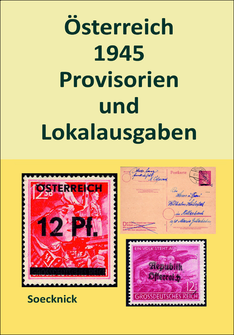 Österreich 1945 - Provisorien und Lokalausgaben - Rüdiger Soecknick