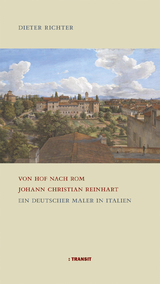Von Hof nach Rom. Johann Christian Reinhart - Dieter Richter