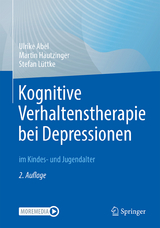 Kognitive Verhaltenstherapie bei Depressionen im Kindes- und Jugendalter - Abel, Ulrike; Hautzinger, Martin; Lüttke, Stefan