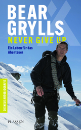 Bear Grylls: Never Give Up - Bear Grylls