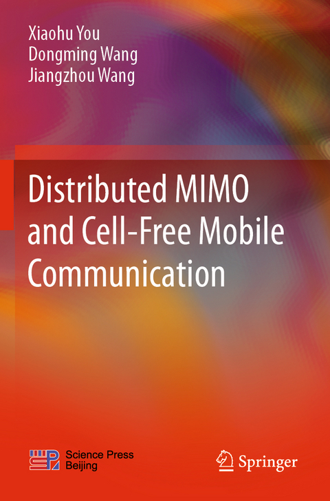 Distributed MIMO and Cell-Free Mobile Communication - Xiaohu You, Dongming Wang, Jiangzhou Wang