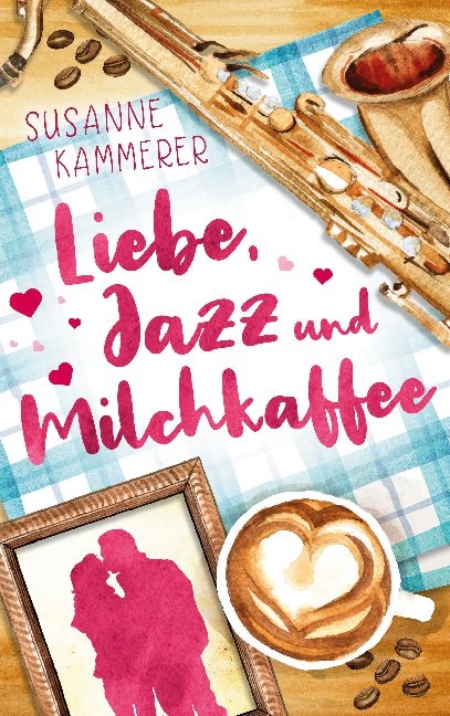 Liebe, Jazz & Milchkaffee - Susanne Kammerer