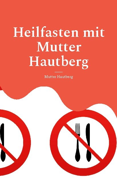 Heilfasten mit Mutter Hautberg - Mutter Hautberg