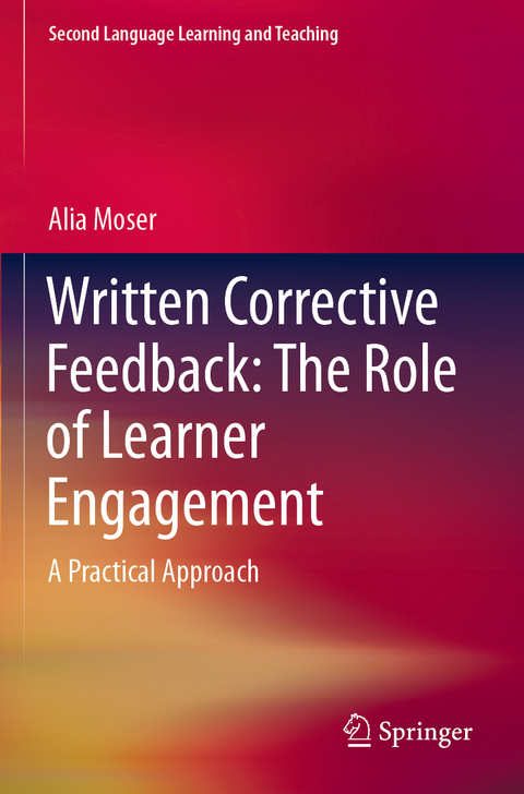 Written Corrective Feedback: The Role of Learner Engagement - Alia Moser