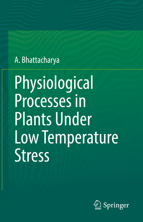 Physiological Processes in Plants Under Low Temperature Stress - A. Bhattacharya