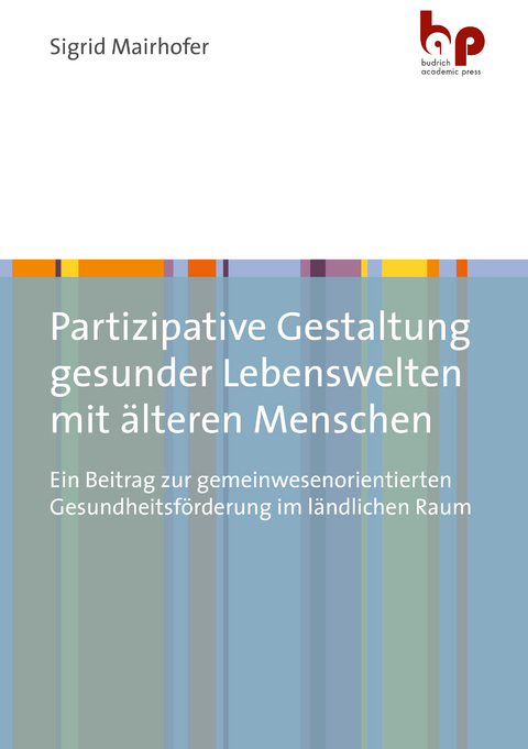 Partizipative Gestaltung gesunder Lebenswelten mit älteren Menschen - Sigrid Mairhofer