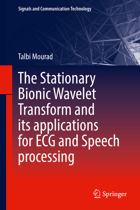 The Stationary Bionic Wavelet Transform and its Applications for ECG and Speech Processing - Talbi Mourad