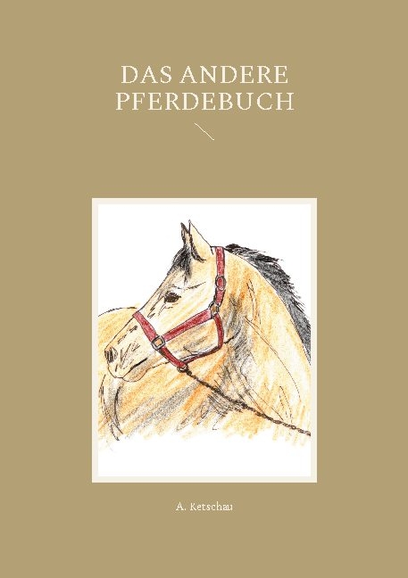 Das andere Pferdebuch - A. Ketschau