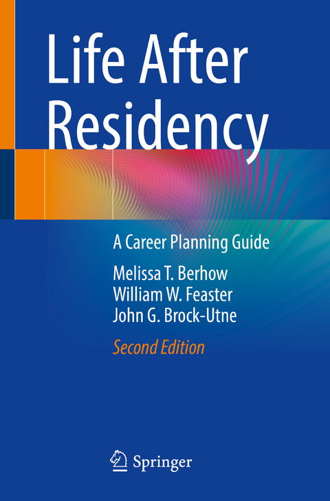 Life After Residency - Melissa T. Berhow, William W. Feaster, John G. Brock-Utne