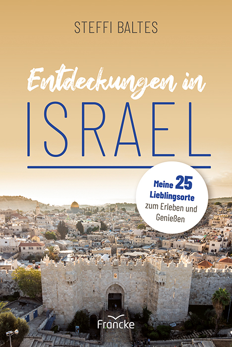 Entdeckungen in Israel - Steffi Baltes