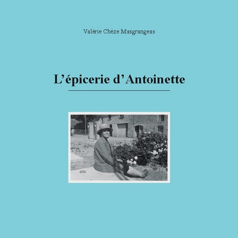 L'épicerie d'Antoinette - Valérie Chèze Masgrangeas