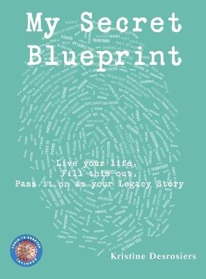 My Secret Blueprint - Kristine E Desrosiers