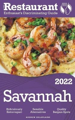 2022 Savannah - The Restaurant Enthusiast's Discriminating Guide - Andrew Delaplaine