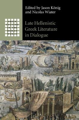 Late Hellenistic Greek Literature in Dialogue - 