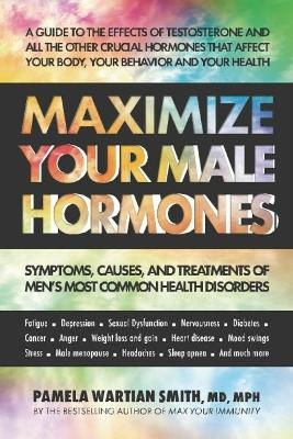 Maximize Your Male Hormones - Pamela Wartian Smith