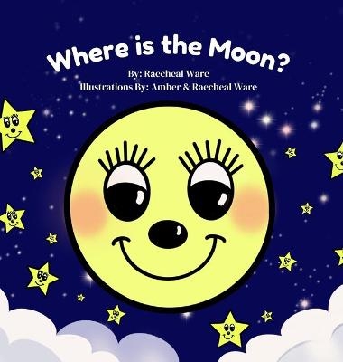 Where is the Moon? - Raecheal Ware