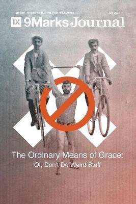 Ordinary Means of Grace 9Marks Journal - Sam Emadi, Alex Duke, Matt McCullough