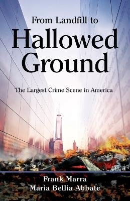 From Landfill to Hallowed Ground - Frank Marra, Maria Bellia Abbate